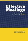 Effective Meetings: A Practical Guide By Bruce Partridge Cover Image