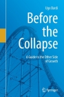 Before the Collapse: A Guide to the Other Side of Growth By Ugo Bardi Cover Image