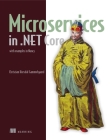 Microservices in .NET Core: with examples in Nancy By Christian Horsdal Gammelgaard Cover Image
