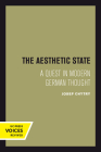 The Aesthetic State: A Quest in Modern German Thought Cover Image