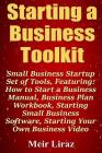 Starting a Business Toolkit: Small Business Startup Set of Tools, Featuring How to Start a Business Manual, Business Plan Workbook, Starting Small By Meir Liraz Cover Image