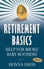 Retirement Basics: Help for Broke Baby Boomers By Donna Davis Cover Image