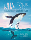 Whales to the Rescue: How Whales Help Engineer the Planet (Ecosystem Guardians) By Adrienne Mason, Kim Smith (Illustrator) Cover Image