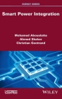 Smart Power Integration By Ahmed Shaker, Christian Gontrand, Mohamed Abouelatta Cover Image