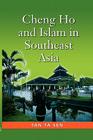 Cheng Ho and Islam in Southeast Asia By Tan Ta Sen Cover Image