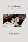 The 150M Secret: Turning $1000 into a $150.000.000 company in 3.5 years By Uma Monroe Cover Image