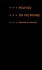 Politics on the Fringe: The People, Policies, and Organization of the French National Front By Edward G. Declair Cover Image