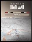 The U.S. Army in The Iraq War: Surge and Withdrawal 2007-2011 Book 4 Cover Image