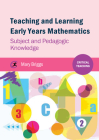 Teaching and Learning Early Years Mathematics: Subject and Pedagogic Knowledge (Critical Teaching) By Mary Briggs Cover Image