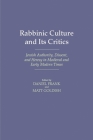 Rabbinic Culture and Its Critics: Jewish Authority, Dissent, and Heresy in Medieval and Early Modern Times By Daniel Frank (Editor), Matt Goldish (Editor) Cover Image
