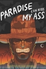Paradise Can Kiss My Ass By Dan Connell Cover Image