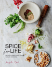 Spice for Life: One Hundred Healthy Indian Recipes By Anjula Devi Cover Image