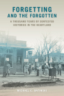 Forgetting and the Forgotten: A Thousand Years of Contested Histories in the Heartland (Shawnee Books) By Michael C. Batinski Cover Image