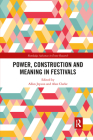 Power, Construction and Meaning in Festivals (Routledge Advances in Event Research) By Allan Jepson, Alan Clarke Cover Image