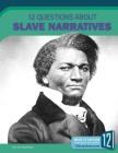 12 Questions about Slave Narratives (Examining Primary Sources) By Lois Sepahban Cover Image