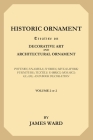 Historic Ornament, Volume 2 (of 2): Treatise on Decorative Art and Architectural Ornament. Pottery; Enamels; Ivories; Metal-Work; Furniture; Textile F By James Ward Cover Image