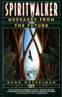 Spiritwalker: Messages from the Future By Hank Wesselman Cover Image