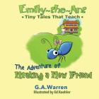 Emily the Ant - The Adventure of Making a New Friend: Tiny Tales That Teach Cover Image