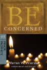 Be Concerned (Minor Prophets): Making a Difference in Your Lifetime (The BE Series Commentary) Cover Image