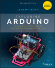 Exploring Arduino: Tools and Techniques for Engineering Wizardry By Jeremy Blum Cover Image