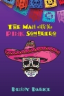 The Man with the Pink Sombrero By Denny Darke Cover Image