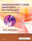 Respiratory Care Anatomy and Physiology: Foundations for Clinical Practice By Will Beachey Cover Image