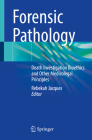 Forensic Pathology: Death Investigation Bioethics and Other Medicolegal Principles Cover Image