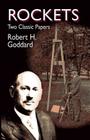 Rockets: Two Classic Papers (Dover Books on Aeronautical Engineering) By Robert Goddard Cover Image