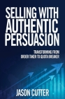 Selling with Authentic Persuasion: Transform from Order Taking to Quota Breaker Cover Image