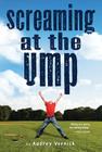 Screaming at the Ump By Audrey Vernick Cover Image