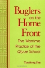 Buglers on the Home Front: The Wartime Practice of the Qiyue School By Yunzhong Shu Cover Image