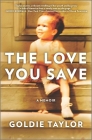 The Love You Save: A Memoir Cover Image