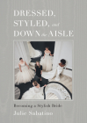 Dressed, Styled, and Down the Aisle: Becoming a Stylish Bride Cover Image