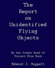 The Report On Unidentified Flying Objects: By The Former Head Of Project Blue Book Cover Image