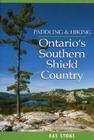 Paddling and Hiking in Ontario's Southern Shield C By Kas Stone Cover Image