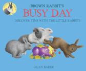 Brown Rabbit's Busy Day (Little Rabbit Books) By Alan Baker Cover Image
