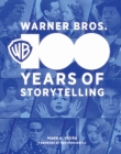 Warner Bros. 100: 100 Years of Storytelling By Mark A. Vieira Cover Image