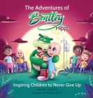 The Adventures of Bentley Hippo: Inspiring Children to Never Give Up By Argyro Graphy Cover Image