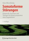 Somatoforme Störungen: Diagnostik, Konzepte Und Therapie Bei Körpersymptomen Ohne Organbefund Cover Image