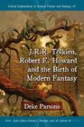 J.R.R. Tolkien, Robert E. Howard and the Birth of Modern Fantasy (Critical Explorations in Science Fiction and Fantasy #47) Cover Image