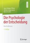 Die Psychologie Der Entscheidung: Eine Einführung By Hans-Rüdiger Pfister, Helmut Jungermann, Katrin Fischer Cover Image