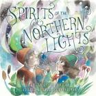 Spirits of the Northern Lights By Skye Durocher, Grace Avery-Parkman (Illustrator) Cover Image