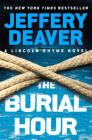 The Burial Hour (A Lincoln Rhyme Novel #14) By Jeffery Deaver Cover Image