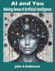 AI and You: Making Sense of Artificial Intelligence Cover Image