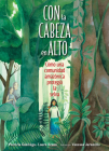 Con la cabeza en alto: Cómo una comunidad amazónica protegió la selva By Patricia Gualinga, Laura Resau, Vanessa Jaramillo (Illustrator) Cover Image
