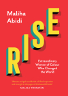 Rise: Extraordinary Women of Colour Who Changed the World By Maliha Abidi Cover Image