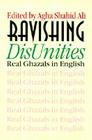 Ravishing DisUnities: Real Ghazals in English (Wesleyan Poetry) By Agha Shahid Ali (Editor), Sarah Suleri Goodyear (Other) Cover Image