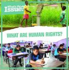 What Are Human Rights? (What's the Issue?) By Amy B. Rogers Cover Image