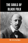The Souls of Black Folk by W. E. B. Du Bois: New Edition with Easy Fonts to Read By W. E. B. Du Bois Cover Image