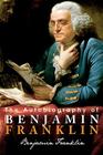 The Autobiography of Benjamin Franklin By Benjamin Franklin Cover Image
